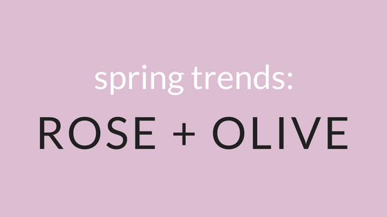 Spring Trend Report: Rose + Olive