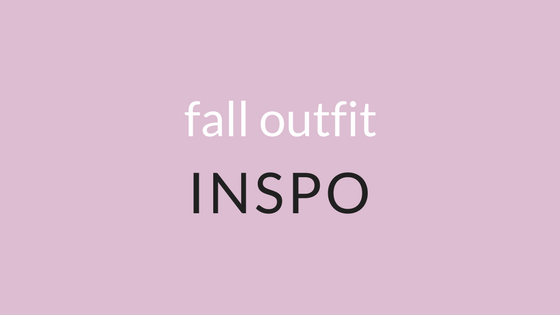 All the Fall Outfit Inspo You Need
